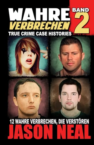 Wahre Verbrechen: Band 2 - (True Crime Case Histories): Zwölf wahre Verbrechen, die verstören (German Edition) (Wahre Verbrechen (True Crime Case Histories), Band 2) von iDigital Group